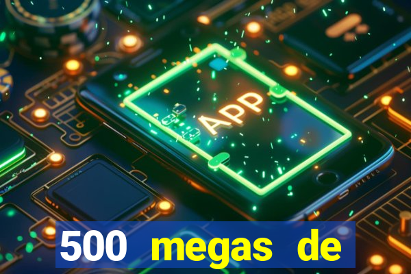 500 megas de internet equivale a quantos gigas